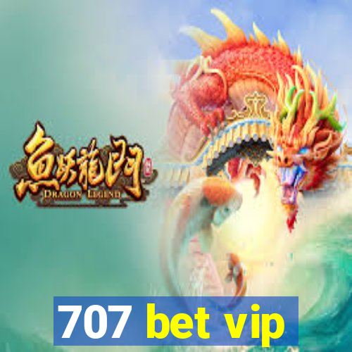 707 bet vip